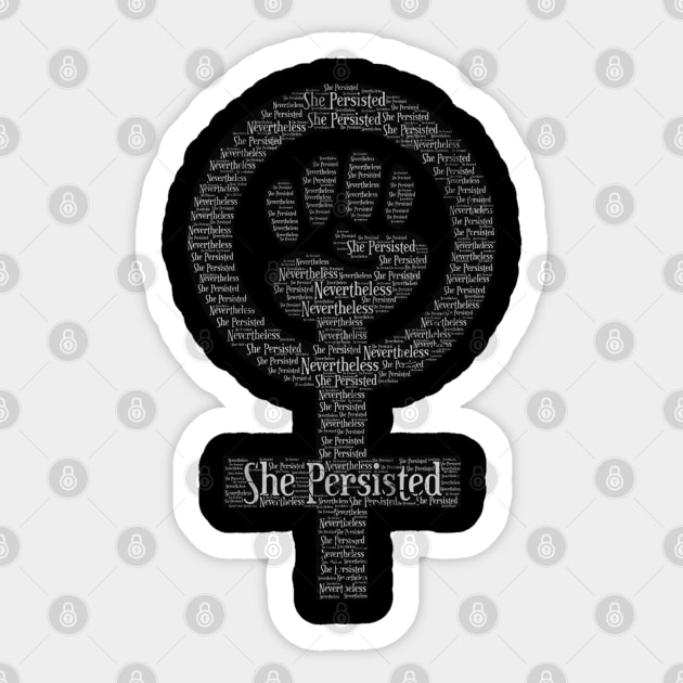 Nevertheless She Persisted Feminism Sticker by E